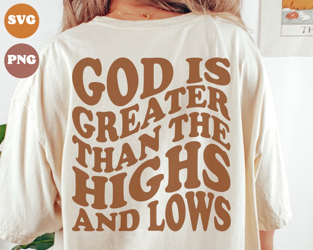 God is Greater Than the Highs and Lows SVG and PNG, Bible Quote Svg Design, Faith Svg, Religious