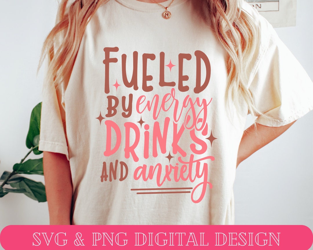 Fueled by Energy Drinks and Anxiety Png Svg, Energy Drinks Svg Png