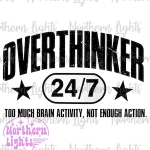 OVERTHINKER png, overthinker 24/7 png, retro arch png, arch, varsity, mental health png, Funny popular png file, girly png, overthinkers