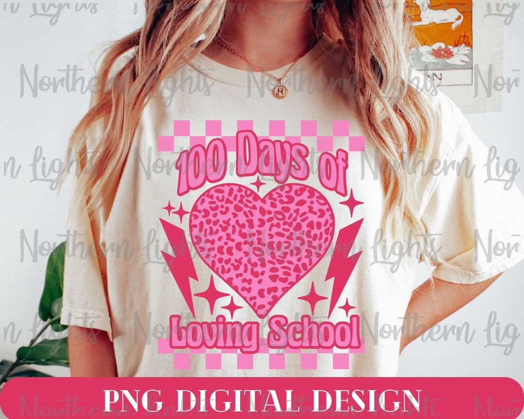100 Days of Loving School PNG, School Sublimation Design, 100 Days of ...