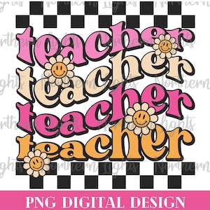 May include: A digital design featuring the word "teacher" repeated four times in a stacked arrangement. Each word is in a different color, with a pink, orange, and yellow color scheme. Each word has a retro, groovy font style. A smiling daisy with a yellow face is centered below each word.