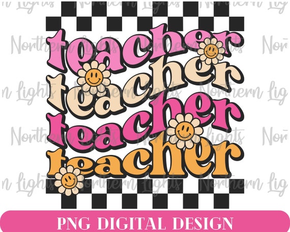 Retro Teacher PNG, Teacher Sublimation Design, Groovy Teacher Png, School Teacher Png, Digital Download, Flower Png, Teacher Png