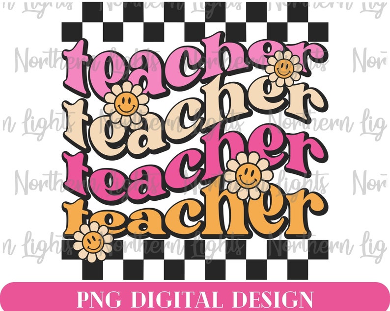 May include: A digital design featuring the word "teacher" repeated four times in a stacked arrangement. Each word is in a different color, with a pink, orange, and yellow color scheme. Each word has a retro, groovy font style. A smiling daisy with a yellow face is centered below each word.