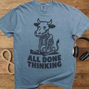 Camiseta de disfunción ejecutiva, Se acabó el pensar, Camiseta divertida para neurodivergentes, Gráfico de vaca esqueleto de Comfort Colors, Adulto con TDAH y autismo