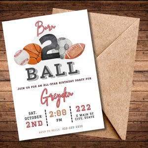 May include: A white invitation with red and black text. The invitation is for a 2nd birthday party for a boy named Greyden. The invitation features a watercolor illustration of a baseball, basketball, soccer ball, and football. The text reads "Born 2 Ball" and "Join us for an all-star birthday party for Greyden". The date, time, and location of the party are listed below the text. The RSVP information is at the bottom of the invitation.