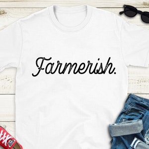 Farmerish Shirt, Agriculturist Tee, Farmers Wife Shirt,Retro Farmerish Graphic Tee, Agriculture Lover Gift
