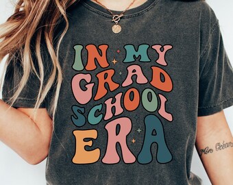 In My Grad School Era Shirt – Funny Graduation Tee for Master’s Students
