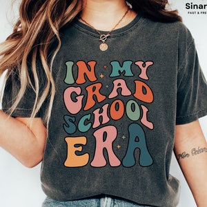 In My Grad School Era Shirt – Funny Graduation Tee for Master’s Students