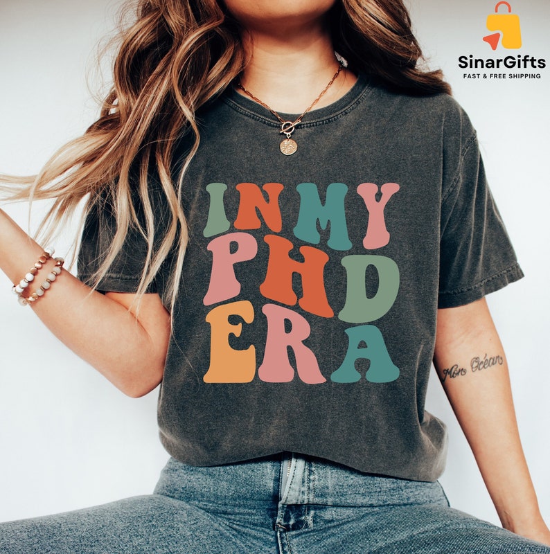 In My Phd Era Shirt, Phd Graduation Gift, New Doctor shirt, Grad Student Tee,Med Student Gift, Doctoral Degree