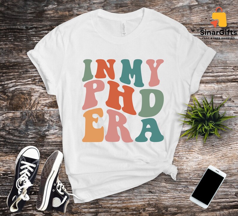 in my phd era tshirt