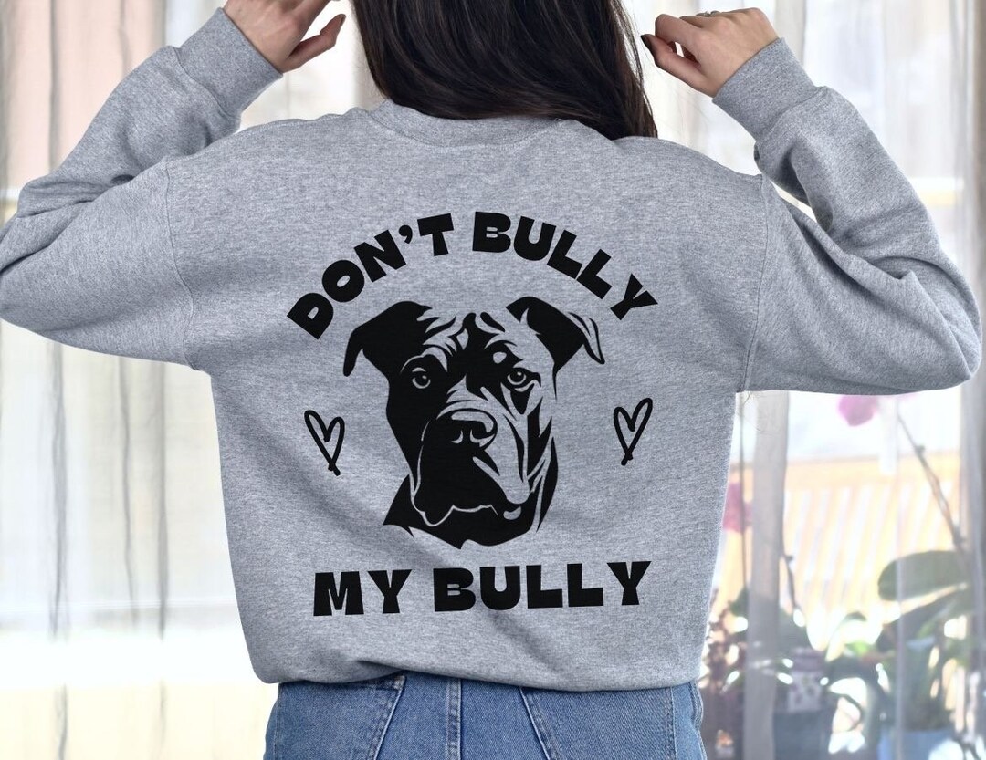 Dont Bully My Bully Sweater American XL Bully Sweatshirt Etsy