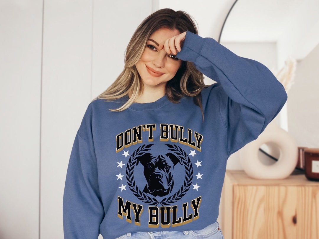 Dont Bully My Bully Sweater American XL Bully Sweatshirt Etsy