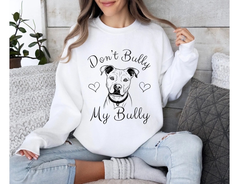 Dont Bully My Bully Sweater American XL Bully Sweatshirt Bully Clothing