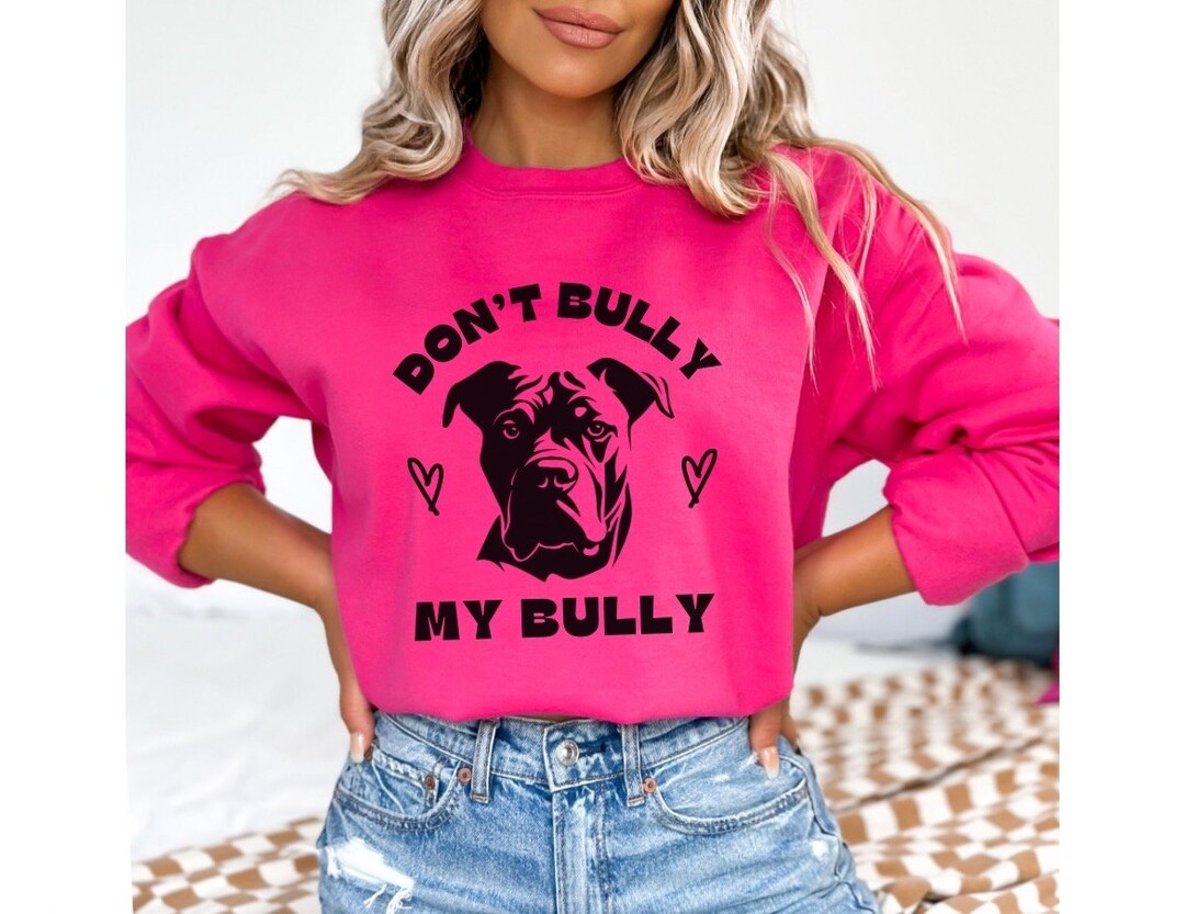 Dont Bully My Bully Sweater American XL Bully Sweatshirt Etsy