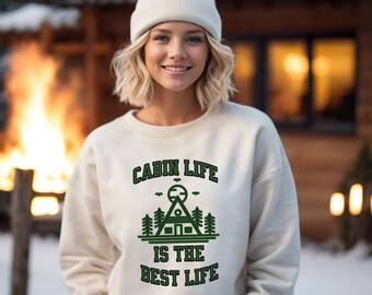 Cabin Life Is The Best Life, Cabin Life Sweatshirt, Cozy Cottage Sweater, Lake Life Shirt, Cottage Gifts, Camping Sweatshirt, Campfire Shirt