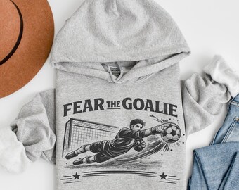 Fear The Goalie Hoodie Mens Soccer Goalie Hoodie Goalkeeper Gift Funny Soccer Hoodie Soccer Player Sweatshirt Game Day Apparel, Youth Soccer