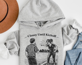 Classy Until Kickoff Hoodie, Soccer Mom Sweatshirt, Funny Soccer Mom Shirt, Game Day Hoodie, Soccer Ref Humor, Soccer Fan Gift, Sideline Mom