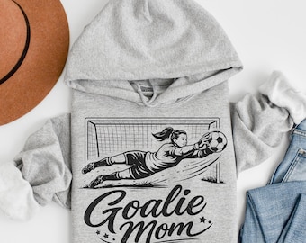Goalie Mom Hoodie, Soccer Mom Sweatshirt, Goalkeeper Mom Gift, Game Day Soccer Hoodie, Soccer Mom Apparel, Sports Mom Hoodie, Soccer Gift