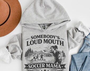 Funny Soccer Mom Hoodie Loud Mouth Soccer Mama Hoodie Soccer Mom Gift Game Day Hoodie Sports Mom Sweatshirt Soccer Mom Life Apparel