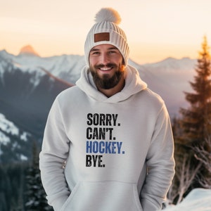 Sorry Can&#39;t Hockey Bye Hoodie, Hockey Mom, Hockey Player Gifts, Hockey Life Sweater, Funny Ice Hockey Gift, Hockey Shirt, Men&#39;s Hockey