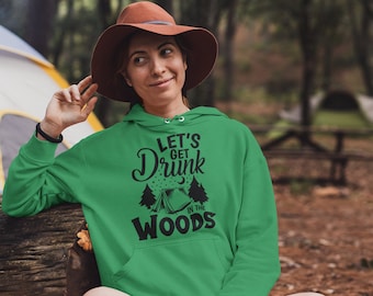 Let's Get Drunk In The Woods Hoodie, Campfire Hoodie, Camper Hoodie, Outdoor Hoodie, Adventure Hoodie, Funny Hoodie, Camping Hoodie, Hiking