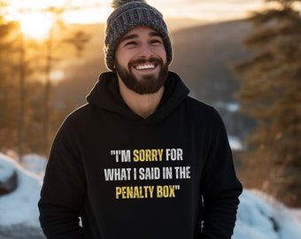 I'm Sorry For What I Said In The Penalty Box Hoodie, Hockey Life Sweater, Hockey Player Gifts, Funny Ice Hockey Gift, Funny Hockey Shirt