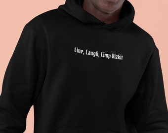 Sudadera con capucha Live, Laugh, Limp Bizkit, suéter divertido Live Laugh Love, camiseta de Limp Bizkit, idea de regalo unisex para fanáticos de Limp Bizkit, camisetas con memes aleatorios