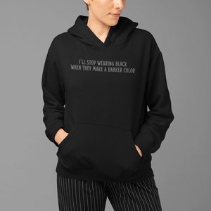 Ill Stop Wearing Black When They Make A Darker Color Hoodie, Wednesday Netflix TV Show Shirt, Gift Idea Sweater For Wednesday Addams Fanbase