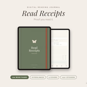 May include: A digital reading journal titled Read Receipts with a sage green cover featuring a small butterfly icon. The journal is displayed alongside an open page view. Text includes Digital Reading Journal, Read Receipts, Proof you read it, 100 book pages, hyperlinked, 5 covers, and 120+ stickers.