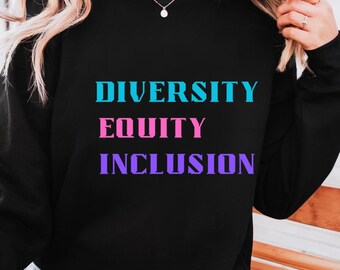 Diversity Equity Inclusion Sweatshirt - DEI Crewneck for All Races I Advocacy Apparel | Democracy Shirt