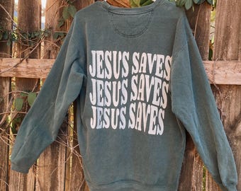 Jesus Saves Comfort Color Sweatshirt