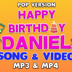 May include: A bright orange background with a pink and blue graphic that says "POP VERSION HAPPY BIRTHDAY DANIEL SONG & VIDEO MP3 & MP4". There are musical notes and a pink cake with a candle on top.