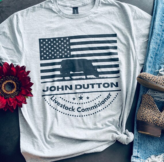 John Dutton for Livestock Commissioner Yellowstone Dutton Etsy