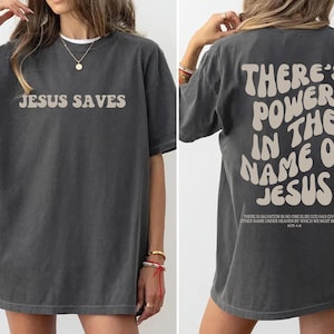 Comfort Colors® There's Power In The Name Of Jesus T-shirt, Trendy Faith Sweatshirt, Jesus Saves Sweatshirt, Jesus Apparel,Christian Sweater image 1