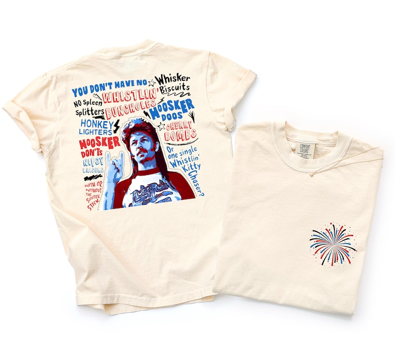 May include: Two cream-colored t-shirts. One features a graphic of a man with text that reads "YOU DON'T HAVE NO WHISTLIN' BUNCHOLES" and other phrases. The other shirt has a small firework design on the pocket area.