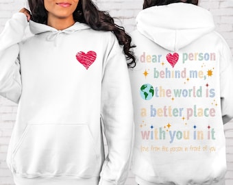 Dear Person Behind Me Sweatshirt, Be Kind Crewneck, Inspirational Quote Shirt, Mental Health Hoodie, Positive Message Gift