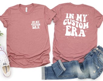 In My Era Custom Shirt,Personalized Era Shirt,Concert Outfit,Gift For Fan Girl,Custom Era T-shirt,Bride Era Tee,Mama Era Shirt,showgirl era