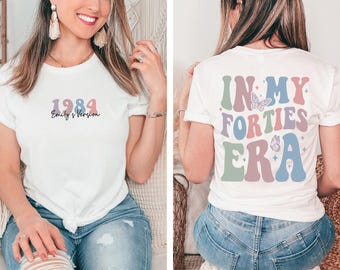 Custom In My Forties Era Shirt, Personalized 40th Birthday Tee, Best Birthday Gift T-shirt, Trendy Era Birthday Outfit Top