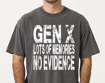 Comfort Colors® Gen X Shirt Funny Retro Tee, Lots of Memories No Evidence Shirt, Vintage 80s 90s Humor Top, Retro Fun Gift for Gen X Friends