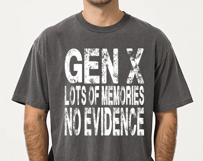 Comfort Colors® Gen X Shirt Funny Retro Tee, Lots of Memories No Evidence Shirt, Vintage 80s 90s Humor Top, Retro Fun Gift for Gen X Friends