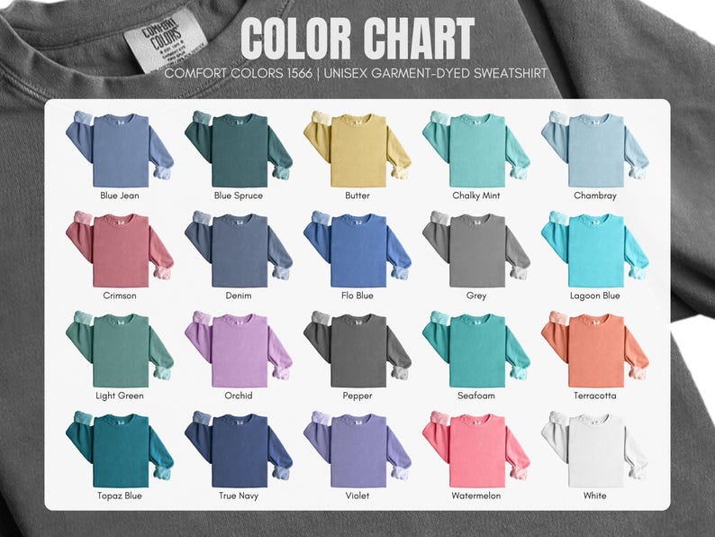 May include: A color chart for Comfort Colors 1566 garment-dyed sweatshirts, displaying twenty different color options including Blue Jean, Blue Spruce, Butter, Chalky Mint, Chambray, Crimson, Denim, Flo Blue, Grey, Lagoon Blue, Light Green, Orchid, Pepper, Seafoam, Terracotta, Topaz Blue, True Navy, Violet, Watermelon, and White.