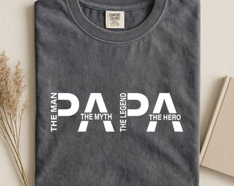 Comfort Colors® Papa Shirt, Papa The Man The Myth The Legend Shirt, Fathers Day Gift for Dad,Dad Birthday Shirt, Shirts for Papa