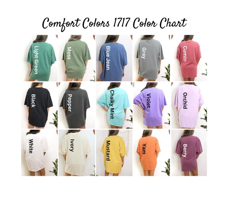 May include: A Comfort Colors 1717 color chart featuring fifteen short-sleeve t-shirts in various colors including Light Green, Moss, Blue Jean, Gray, Cumin, Black, Pepper, Chalky Mint, Violet, Orchid, White, Ivory, Mustard, Yam, and Berry.