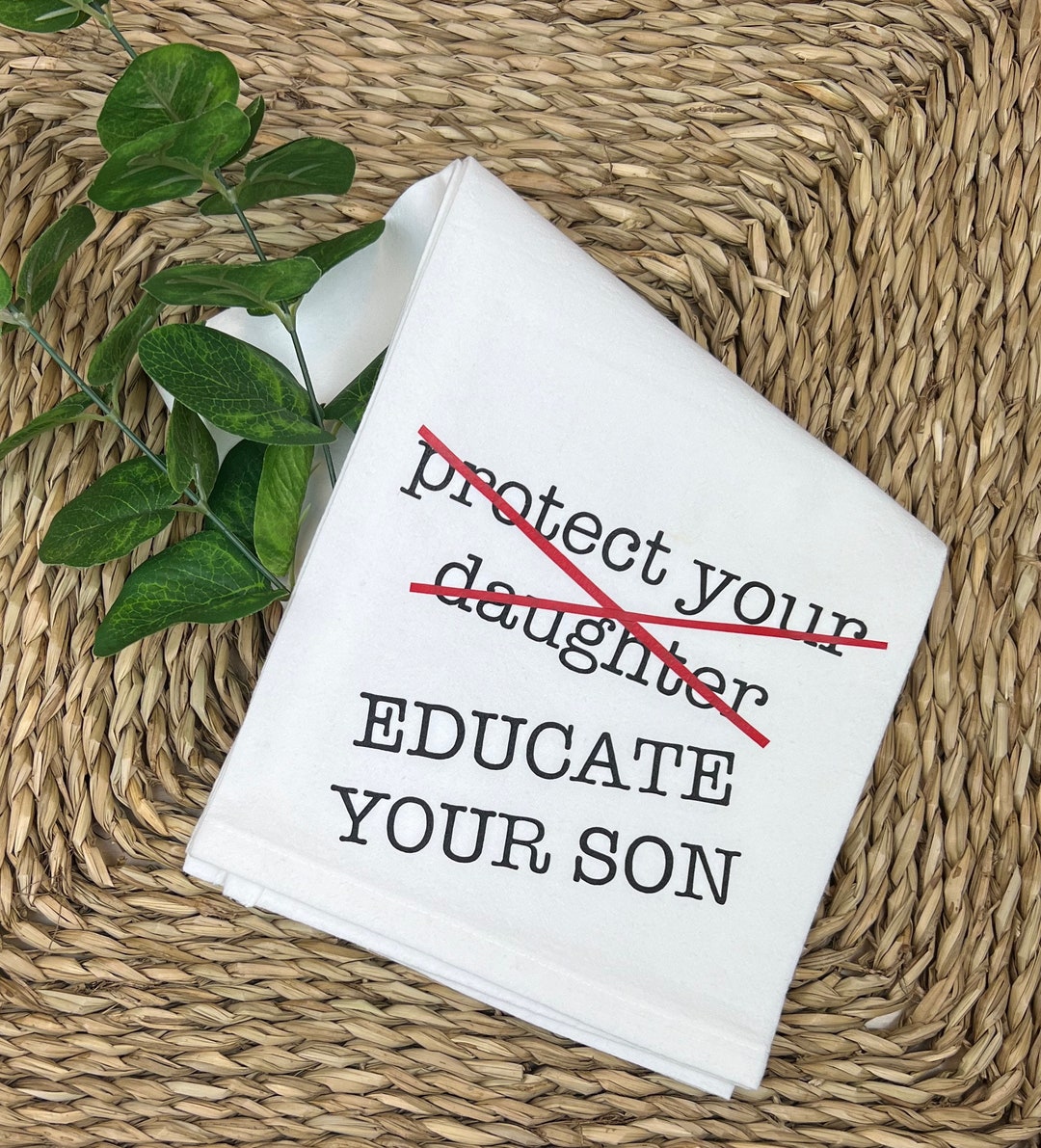 Protect Your Daughter Educate Your Son Pro Liberal Equal Women