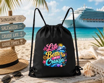 Cruise Drawstring Backpack | Life Is Better On A Cruise Bag | Cruise Vacation Gift | Beach Travel Backpack | Cruise Essentials
