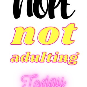 Nope Not Adulting Today Wall Art, Funny Wall Art Print, Sarcastic Wall Art Print, Printable Wall Art, Colorful Wall Art, Gift for Adults
