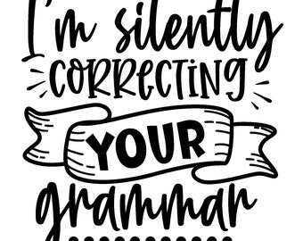 Po cichu poprawiam twoją gramatykę Wydrukuj, zabawny wydruk, sarkastyczne powiedzenie Wydrukuj, nauczyciel angielskiego Wydrukuj, zabawna gramatyka Wydrukuj