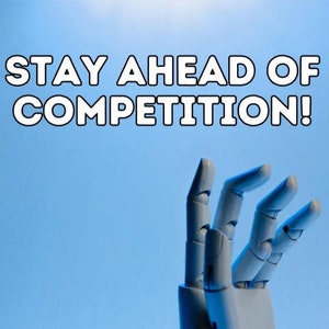 以下が含まれることがあります： 明るい青色の背景に、白い文字で「STAY AHEAD OF COMPETITION!」と書かれたロボットの手が上に伸びています。