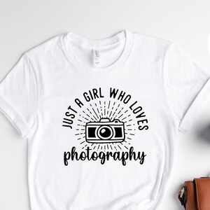 Just a Girl Who Loves Photography Shirt, Photographer Gift, Wedding Photographer, Photographer T-Shirt, Photographer Tee