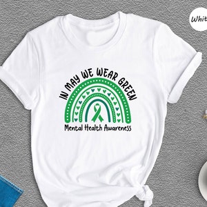 In May We Wear Green Mental Health Awareness Shirt, Anxiety Shirt, Mental Health Shirt, Anxiety Green Rainbow Tee, Cancer Warrior Tee